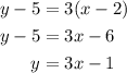 \begin{aligned}y-5 &=3(x-2) \\y-5 &=3 x-6 \\y &=3 x-1\end{aligned}