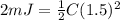 2mJ = \frac{1}{2} C (1.5)^2