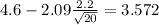 4.6-2.09\frac{2.2}{\sqrt{20}}=3.572