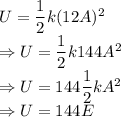 U=\dfrac{1}{2}k(12A)^2\\\Rightarrow U=\dfrac{1}{2}k144A^2\\\Rightarrow U=144\dfrac{1}{2}kA^2\\\Rightarrow U=144E