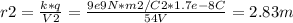 r2 =\frac{k*q}{V2} = \frac{9e9 N*m2/C2*1.7e-8C}{54V} = 2.83 m
