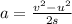 a=\frac {v^{2}-u^{2}}{2s}