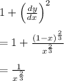 1 + \left(\frac{dy}{dx}\right) ^2 \\ \\ = 1 +\frac{(1 - x)^\frac{2}{3}}{x^ \frac{2}{3}} \\ \\=\frac{1}{x^\frac{2}{3}}