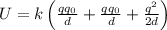 U=k\left ( \frac{qq_0}{d}+\frac{qq_0}{d}+\frac{q^2}{2d}\right )