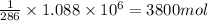 \frac{1}{286}\times 1.088\times 10^6=3800mol