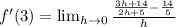 f'(3)= \lim_{h \to 0} \frac{\frac{3h+14}{2h+5}-\frac{14}{5}}{h}