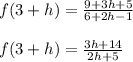 f(3+h)=\frac{9+3h+5}{6+2h-1}\\\\f(3+h)=\frac{3h+14}{2h+5}