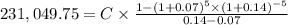 231,049.75  =C \times  \frac{1-(1+0.07)^{5}\times (1+0.14)^{-5} }{0.14 - 0.07}