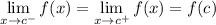 \displaystyle\lim_{x\to c^-}f(x)=\lim_{x\to c^+}f(x)=f(c)