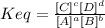 Keq = \frac{[C]^c [D]^d}{[A]^a [B]^b}