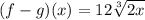 (f  - g)(x) =  12\sqrt[3]{2x}