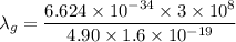 \lambda_g = \dfrac{6.624\times 10^{-34}\times 3\times 10^8}{4.90\times 1.6\times 10^{-19}}