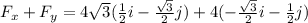 F_x+F_y=4\sqrt 3(\frac{1}{2}i-\frac{\sqrt 3}{2}j)+4(-\frac{\sqrt 3}{2}i-\frac{1}{2}j)