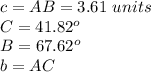 c=AB=3.61\ units\\C=41.82^o\\B=67.62^o\\b=AC
