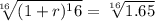 \sqrt[16]{( 1 + r )^16} = \sqrt[16]{1.65}