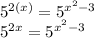 5^{2 (x)} = 5^{ x^ 2-3}\\5^{ 2x} = 5^{ x^ 2-3}