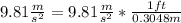9.81\frac{m}{s^{2}}=9.81\frac{m}{s^{2}}*\frac{1ft}{0.3048m}