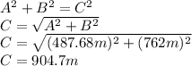 A^{2}+B^{2}=C^{2}\\  C=\sqrt{A^{2}+B^{2}}\\ C=\sqrt{(487.68m)^{2}+(762m)^{2}}\\ C=904.7m