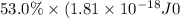 53.0\%\times (1.81\times 10^{-18}J0