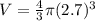 V = \frac{4}{3} \pi(2.7)^3