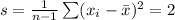 s=\frac{1}{n-1}\sum (x_{i}-\bar x)^{2}=2
