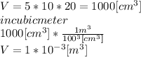 V = 5*10*20 = 1000[cm^{3}] \\in cubic meter\\1000[cm^{3}]*\frac{1m^{3} }{100^{3}[cm^{3} ] } \\ V=1*10^{-3}[m^{3} ]