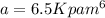 a = 6.5 Kpa m^6