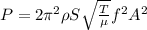P= 2 \pi^2 \rho S \sqrt{\frac{T}{\mu}} f^2 A^2