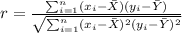 r = \frac{\sum_{i=1}^n (x_i -\bar X)(y_i -\bar Y)}{\sqrt{\sum_{i=1}^n (x_i-\bar X)^2 (y_i -\bar Y)^2}}