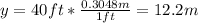 y = 40 ft*\frac{0.3048m}{1 ft} = 12.2 m