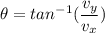 \theta =tan^{-1}(\dfrac{v_y}{v_x})