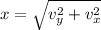 x = \sqrt{v_y^2+v_x^2}