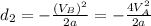 d_2 = -\frac{(V_B)^2}{2a} = -\frac{4 V_A ^2}{2a}