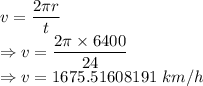 v=\dfrac{2\pi r}{t}\\\Rightarrow v=\dfrac{2\pi\times 6400}{24}\\\Rightarrow v=1675.51608191\ km/h