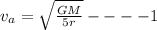 v_{a}=\sqrt{\frac{GM}{5r}}----1
