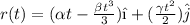 r(t) = (\alpha t - \frac{\beta t^3}{3})\^i + (\frac{\gamma t^2}{2})\^j