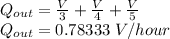 Q_{out}=\frac{V}{3} +\frac{V}{4} +\frac{V}{5}\\ Q_{out}=0.78333\ V/hour