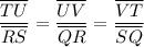 \dfrac{\overline{TU}}{\overline{RS}}=\dfrac{\overline{UV}}{\overline{QR}}=\dfrac{\overline{VT}}{\overline{SQ}}