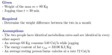 Consider two identical 86-kg men who are eating identical meals and doing identical things except th