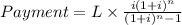 Payment=L\times \frac{i(1+i)^n}{(1+i)^n-1}