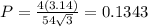 P=\frac{4(3.14)}{54\sqrt{3}}=0.1343