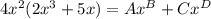 4x^{2} (2x^{3} +5x)=Ax^{B} +Cx^{D}