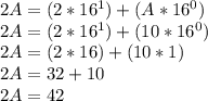 2A = (2 * 16^{1} ) + (A * 16^{0})\\2A = (2 * 16^{1} ) + (10 * 16^{0})\\2A = (2 * 16 ) + (10 * 1)\\2A = 32 + 10\\2A = 42
