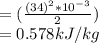 =(\frac{(34)^{2} *10^{-3} }{2} )\\=0.578kJ/kg