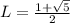 L=\frac{1+\sqrt{5}}{2}