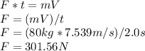 F*t=mV\\F=(mV)/t\\F=(80kg*7.539m/s)/2.0s\\F=301.56N
