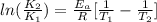 ln(\frac{K_2}{K_1}) = \frac{E_a}{R}[\frac{1}{T_1}-\frac{1}{T_2}]