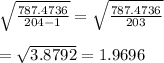 \sqrt{\frac{787.4736}{204 - 1} } = \sqrt{\frac{787.4736}{203} } \\ \\ = \sqrt{3.8792} = 1.9696