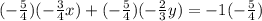 (-\frac{5}{4})(-\frac{3}{4}x)+(-\frac{5}{4})(-\frac{2}{3}y)=-1(-\frac{5}{4})