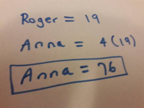 Roger swim 19 laps in the pool Anna maria swim four times as many laps is Roger how many laps in Ann